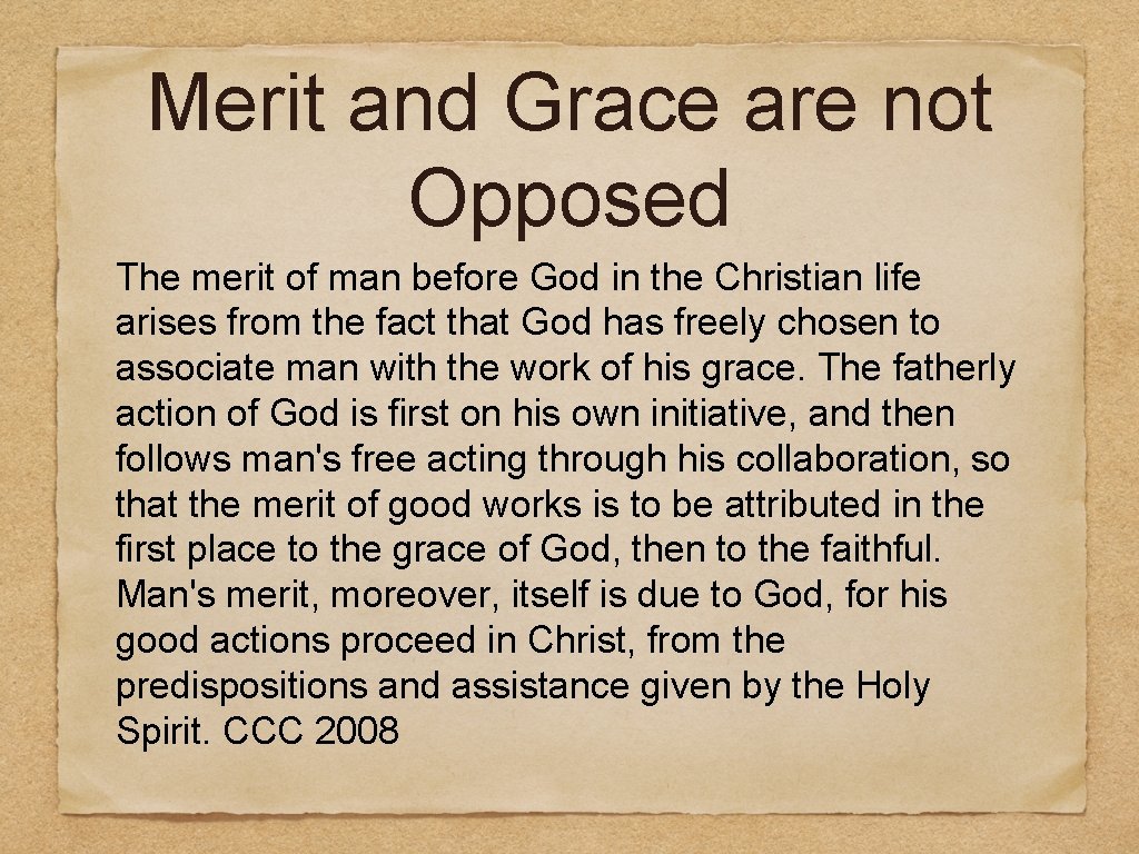 Merit and Grace are not Opposed The merit of man before God in the