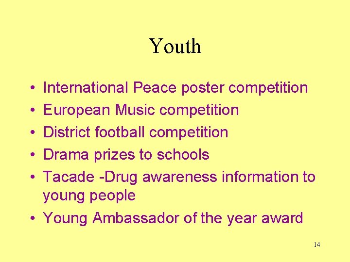 Youth • • • International Peace poster competition European Music competition District football competition