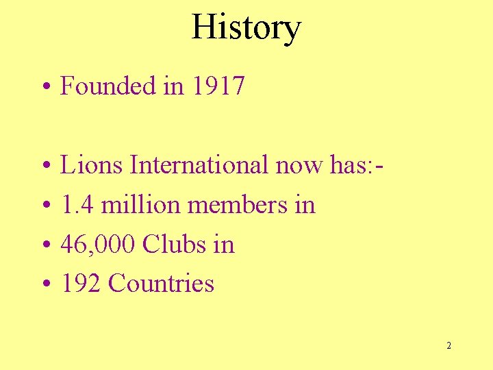 History • Founded in 1917 • • Lions International now has: 1. 4 million