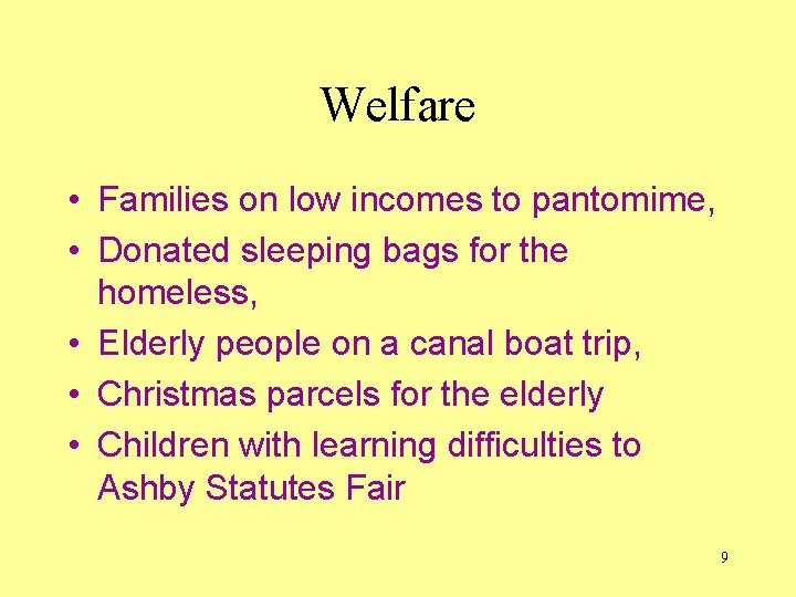 Welfare • Families on low incomes to pantomime, • Donated sleeping bags for the