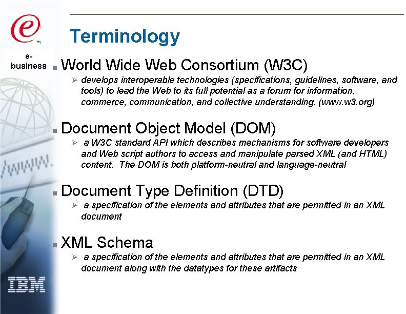 Terminology ebusiness n World Wide Web Consortium (W 3 C) Ø develops interoperable technologies