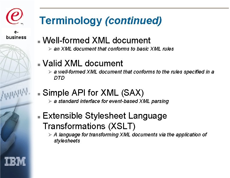 Terminology (continued) ebusiness n Well-formed XML document Ø an XML document that conforms to