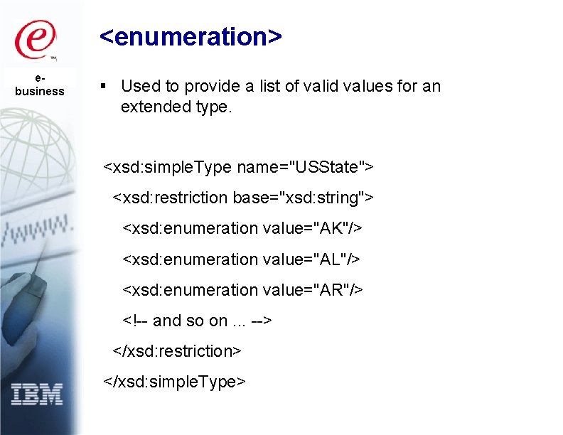 <enumeration> ebusiness § Used to provide a list of valid values for an extended