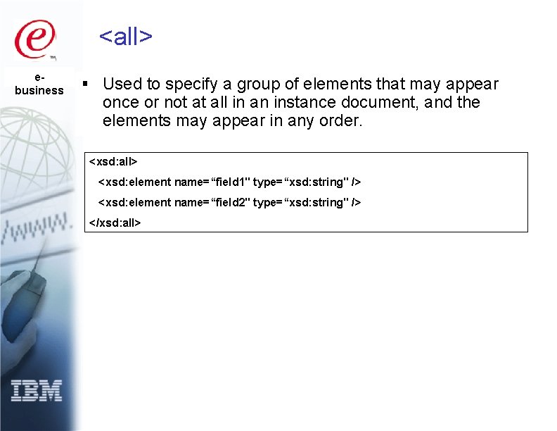 <all> ebusiness § Used to specify a group of elements that may appear once