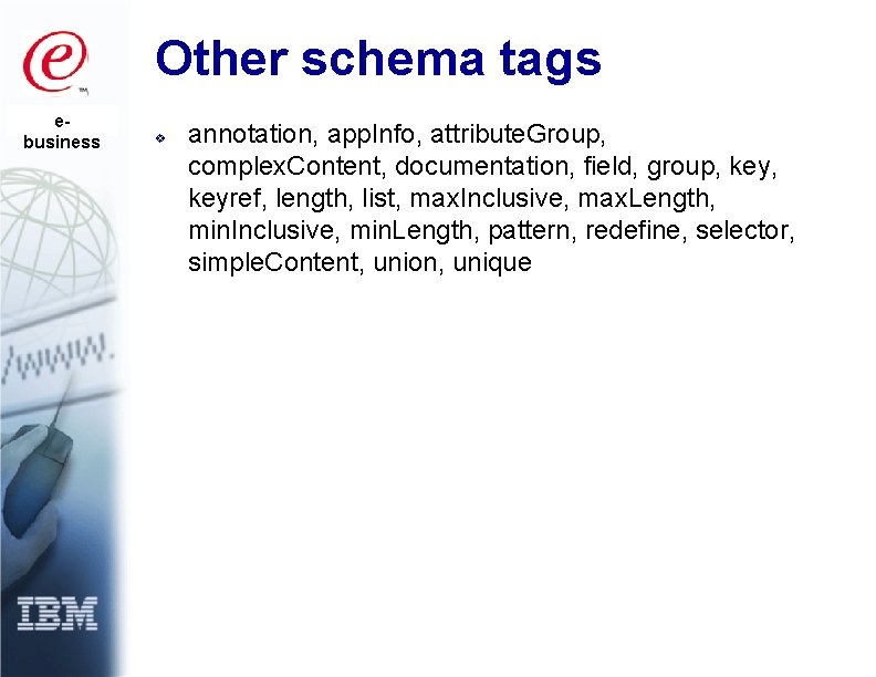 Other schema tags ebusiness v annotation, app. Info, attribute. Group, complex. Content, documentation, field,