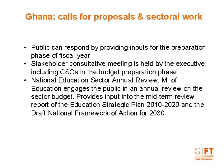 Ghana: calls for proposals & sectoral work • Public can respond by providing inputs