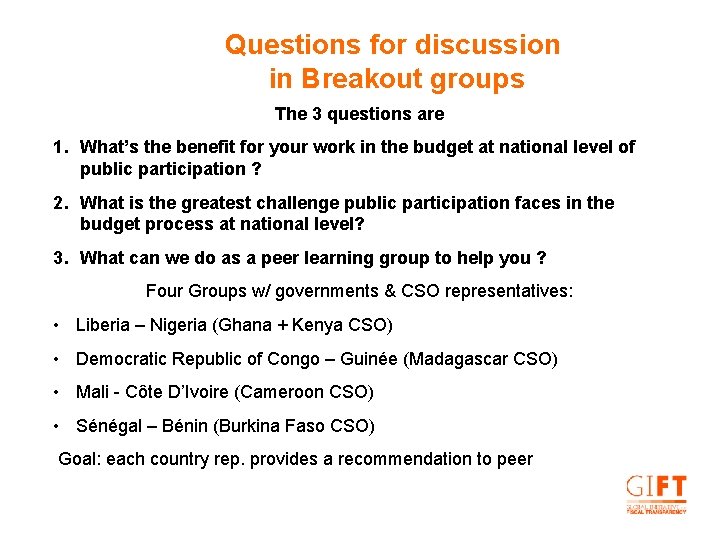Questions for discussion in Breakout groups The 3 questions are 1. What’s the benefit