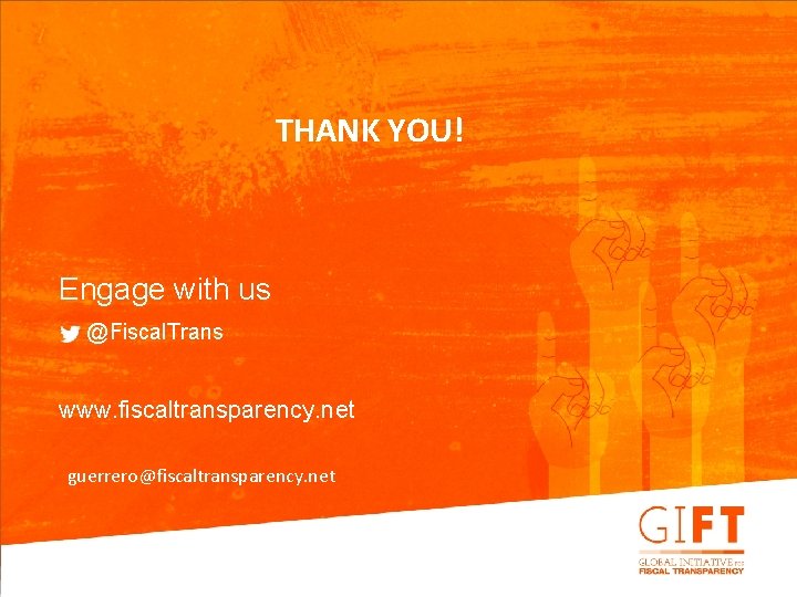 THANK YOU! Engage with us @Fiscal. Trans www. fiscaltransparency. net guerrero@fiscaltransparency. net 