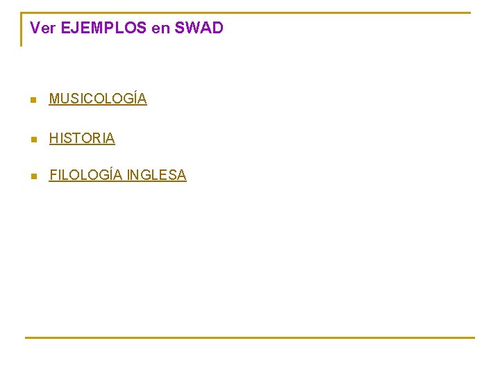 Ver EJEMPLOS en SWAD n MUSICOLOGÍA n HISTORIA n FILOLOGÍA INGLESA 