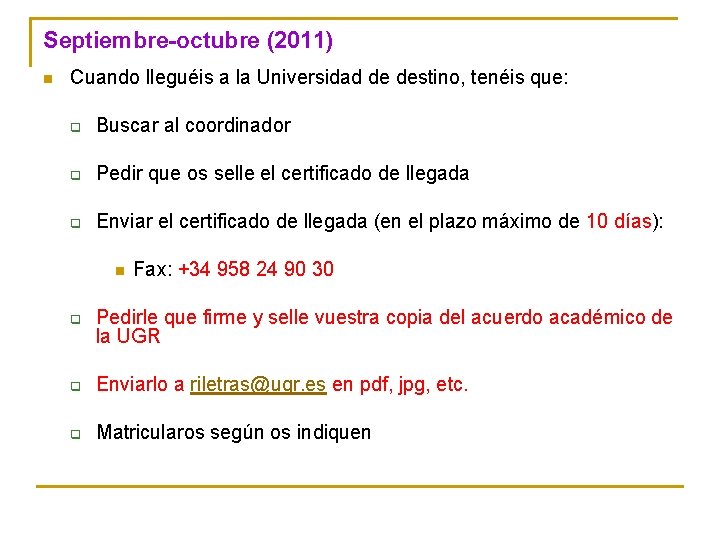 Septiembre-octubre (2011) n Cuando lleguéis a la Universidad de destino, tenéis que: q Buscar