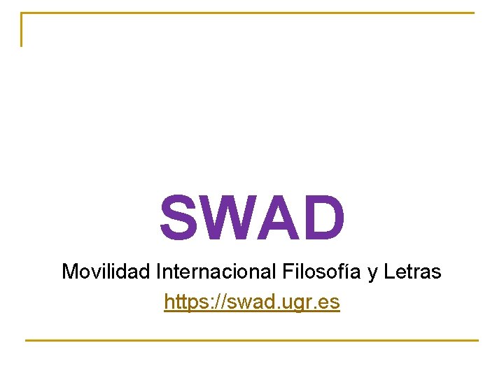 SWAD Movilidad Internacional Filosofía y Letras https: //swad. ugr. es 