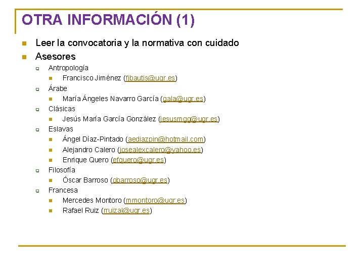 OTRA INFORMACIÓN (1) n n Leer la convocatoria y la normativa con cuidado Asesores