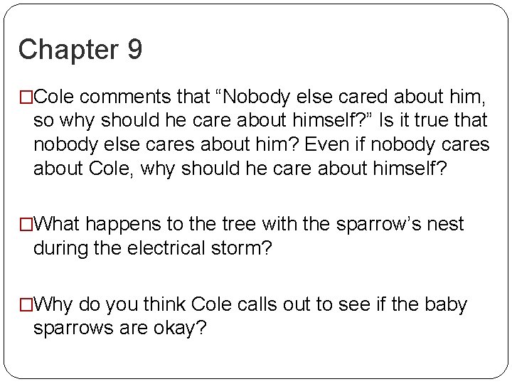 Chapter 9 �Cole comments that “Nobody else cared about him, so why should he