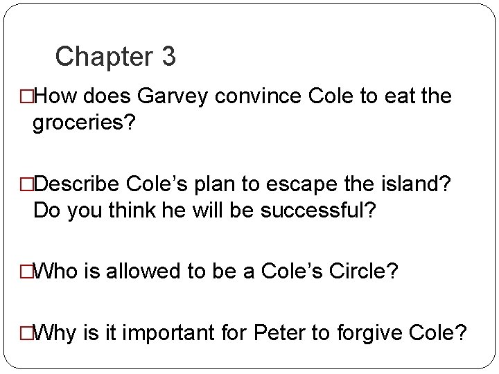 Chapter 3 �How does Garvey convince Cole to eat the groceries? �Describe Cole’s plan