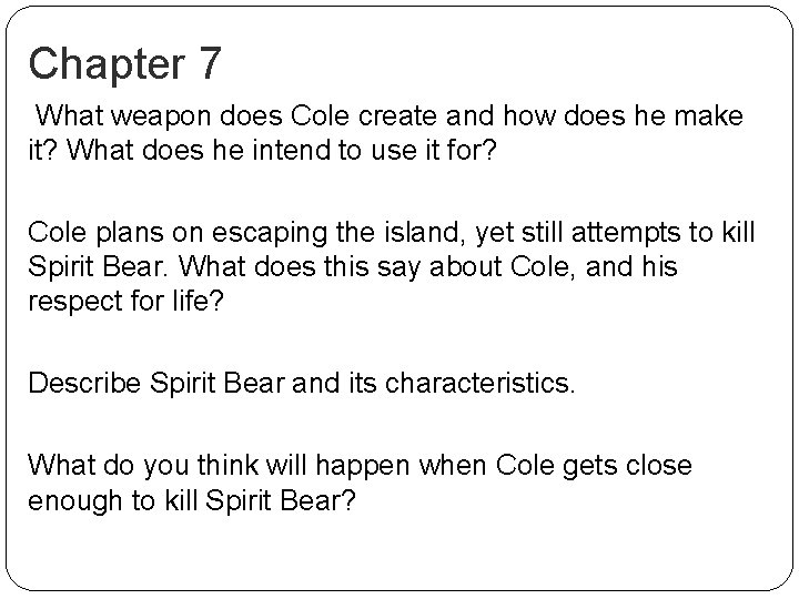 Chapter 7 What weapon does Cole create and how does he make it? What