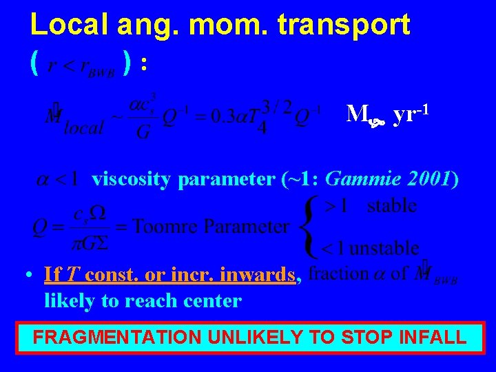 Local ang. mom. transport ( ): M yr-1 viscosity parameter (~1: Gammie 2001) •