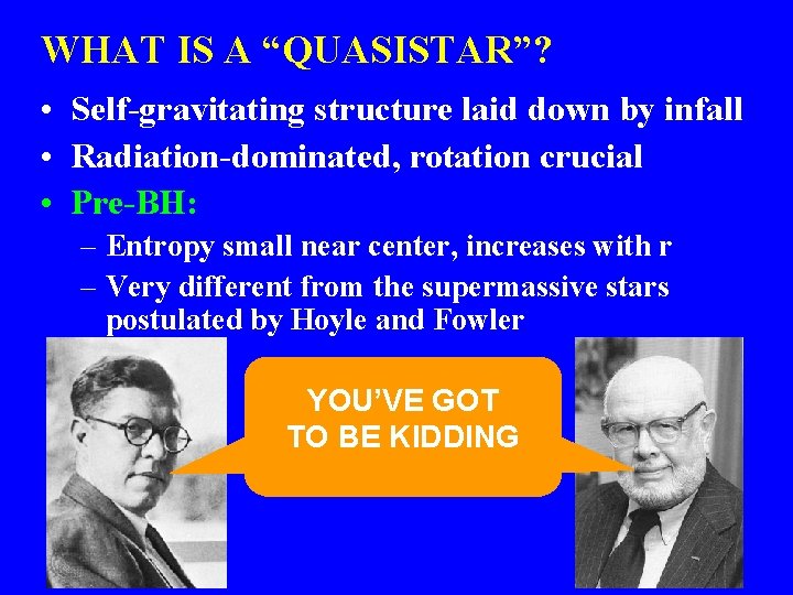 WHAT IS A “QUASISTAR”? • Self-gravitating structure laid down by infall • Radiation-dominated, rotation