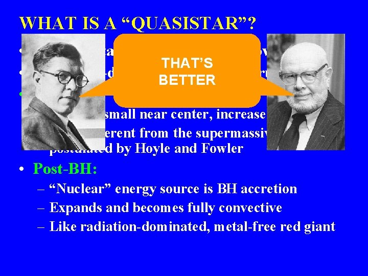 WHAT IS A “QUASISTAR”? • Self-gravitating structure laid down by infall THAT’S • Radiation-dominated,