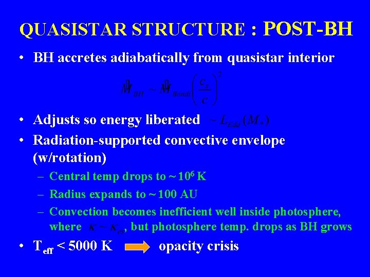 QUASISTAR STRUCTURE : POST-BH • BH accretes adiabatically from quasistar interior • Adjusts so