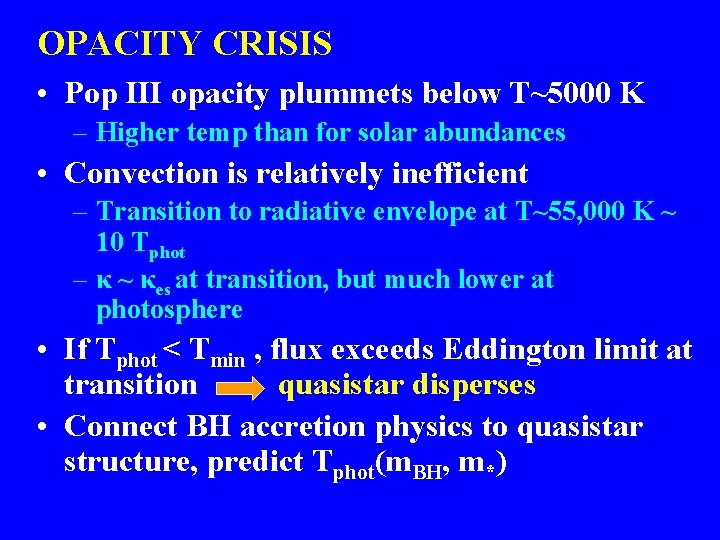 OPACITY CRISIS • Pop III opacity plummets below T~5000 K – Higher temp than