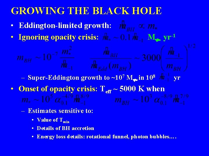 GROWING THE BLACK HOLE • Eddington-limited growth: • Ignoring opacity crisis: M yr-1 –