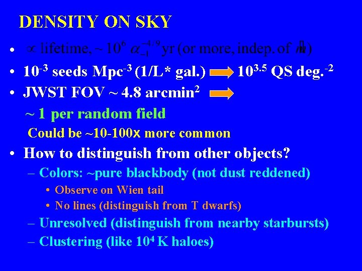 DENSITY ON SKY • • 10 -3 seeds Mpc-3 (1/L* gal. ) • JWST
