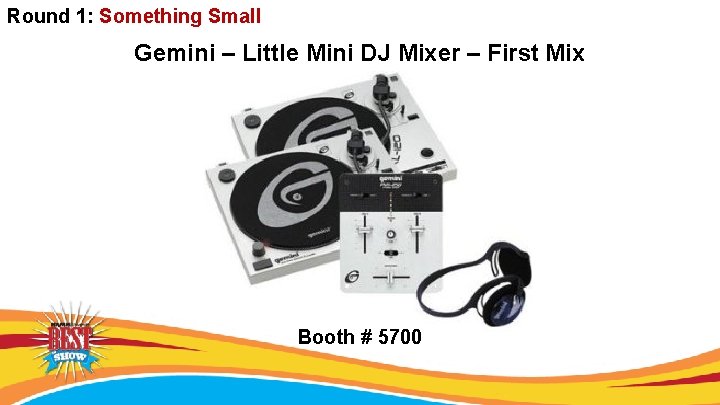 Round 1: Something Small Gemini – Little Mini DJ Mixer – First Mix Booth