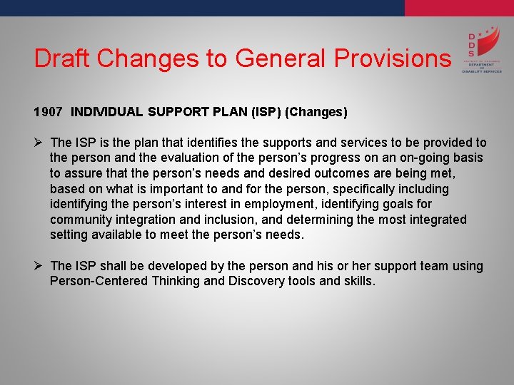 Draft Changes to General Provisions 1907 INDIVIDUAL SUPPORT PLAN (ISP) (Changes) Ø The ISP