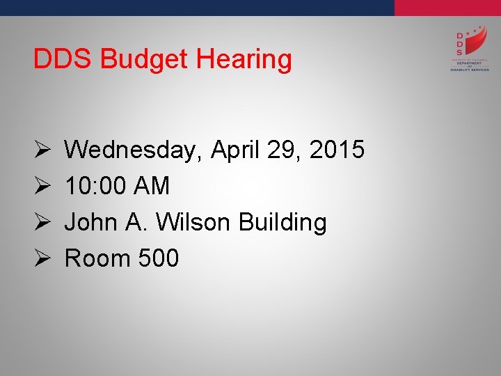 DDS Budget Hearing Ø Ø Wednesday, April 29, 2015 10: 00 AM John A.