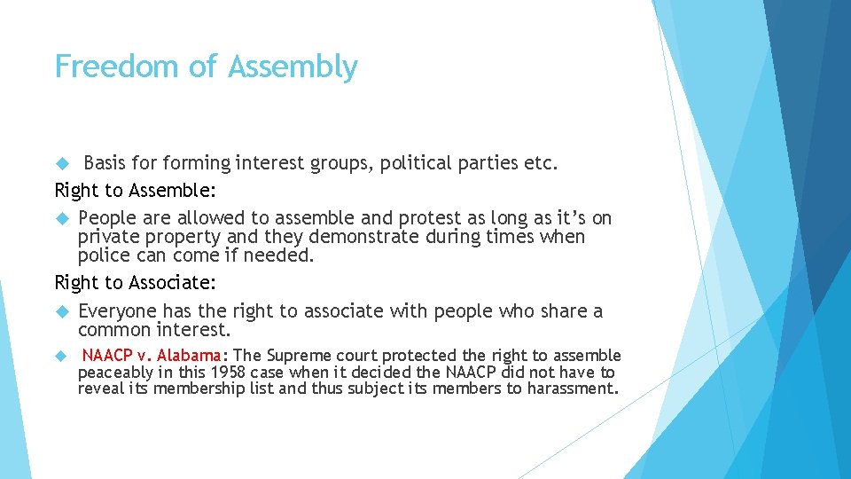 Freedom of Assembly Basis forming interest groups, political parties etc. Right to Assemble: People