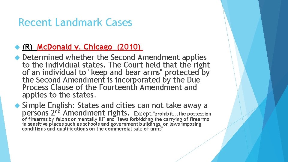 Recent Landmark Cases (R) Mc. Donald v. Chicago (2010) Determined whether the Second Amendment