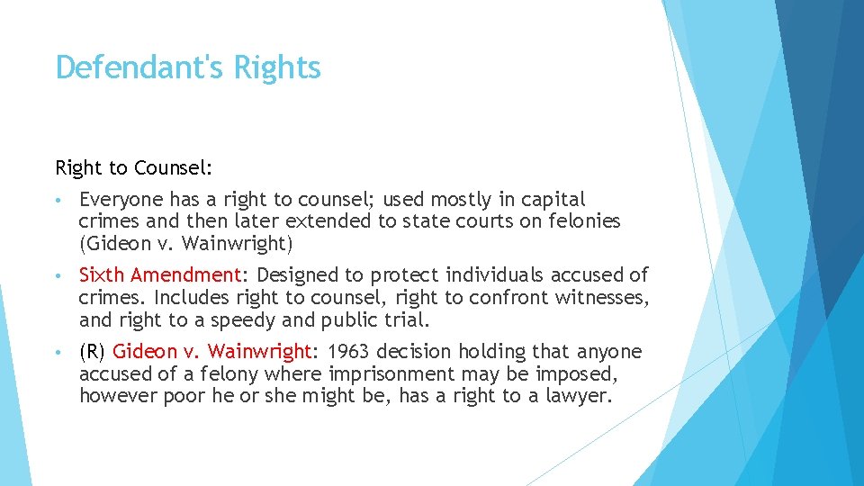 Defendant's Right to Counsel: • Everyone has a right to counsel; used mostly in