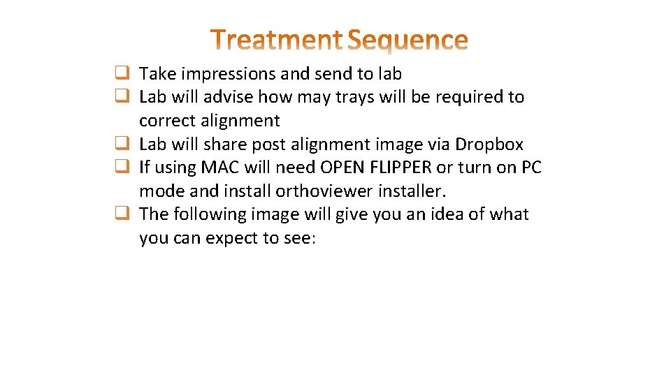  q Take impressions and send to lab q Lab will advise how may