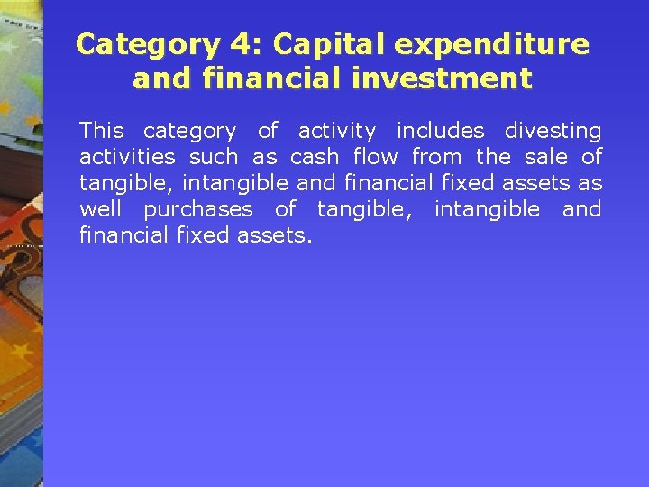 Category 4: Capital expenditure and financial investment This category of activity includes divesting activities