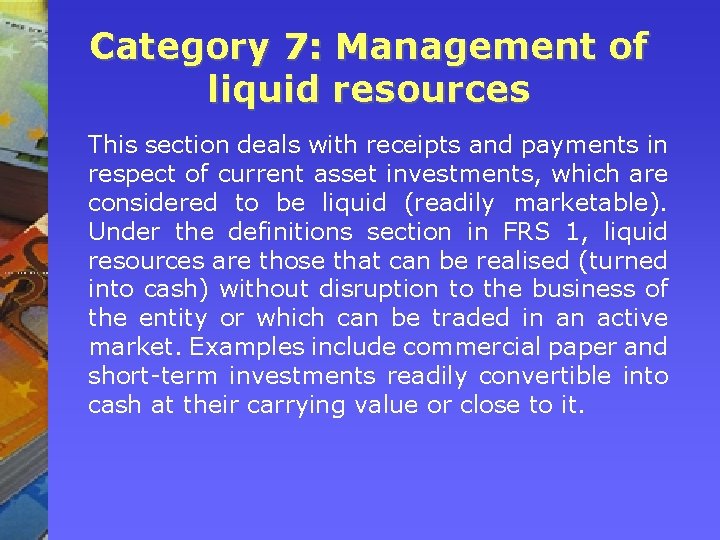 Category 7: Management of liquid resources This section deals with receipts and payments in