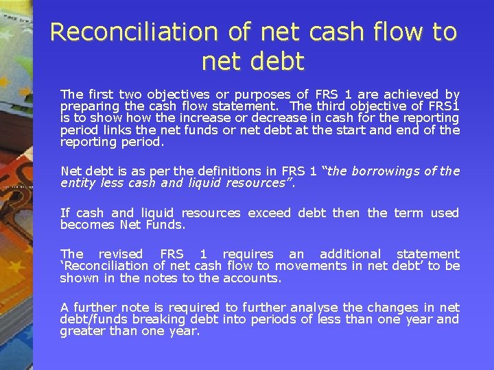 Reconciliation of net cash flow to net debt The first two objectives or purposes