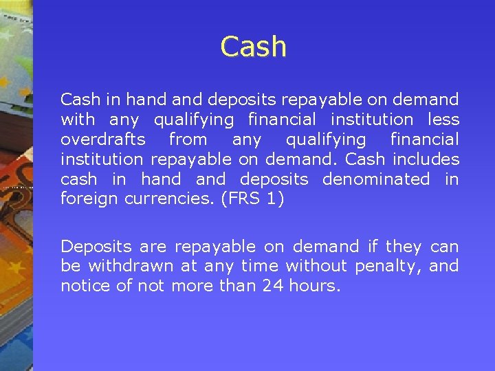 Cash in hand deposits repayable on demand with any qualifying financial institution less overdrafts