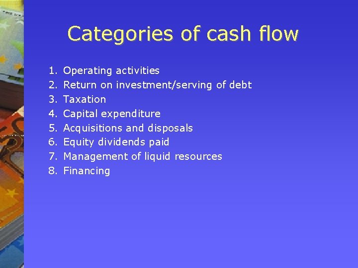 Categories of cash flow 1. 2. 3. 4. 5. 6. 7. 8. Operating activities