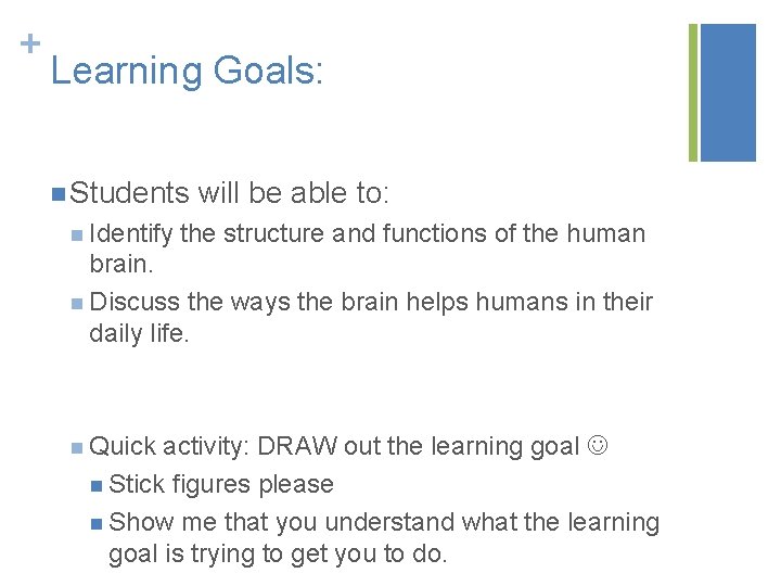 + Learning Goals: n Students will be able to: n Identify the structure and