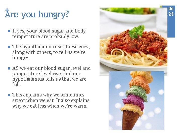 + Are you hungry? n If yes, your blood sugar and body temperature are