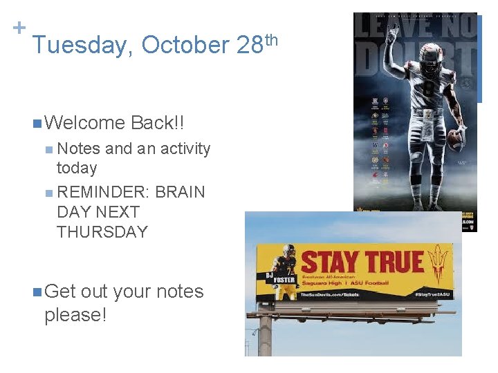+ Tuesday, October 28 th n Welcome Back!! n Notes and an activity today