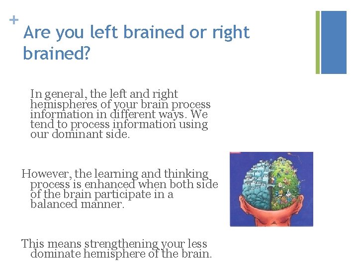 + Are you left brained or right brained? In general, the left and right