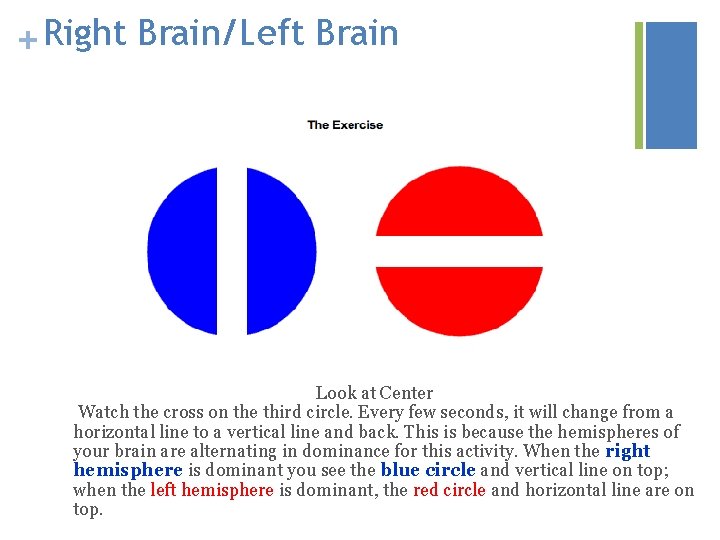+ Right Brain/Left Brain Cross eyes Look at Center Watch the cross on the