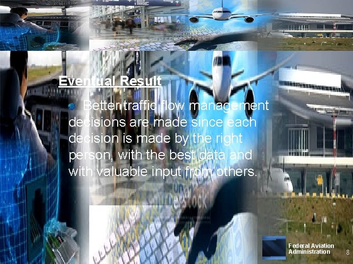 l. Eventual Result Better traffic flow management decisions are made since each decision is