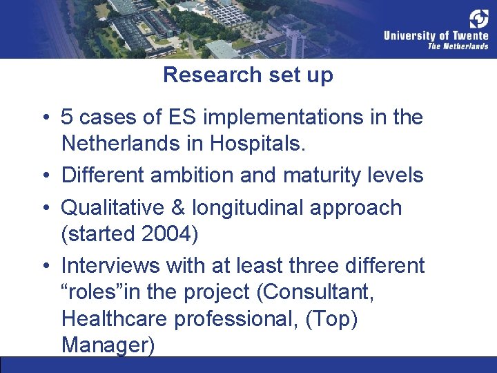 Research set up • 5 cases of ES implementations in the Netherlands in Hospitals.