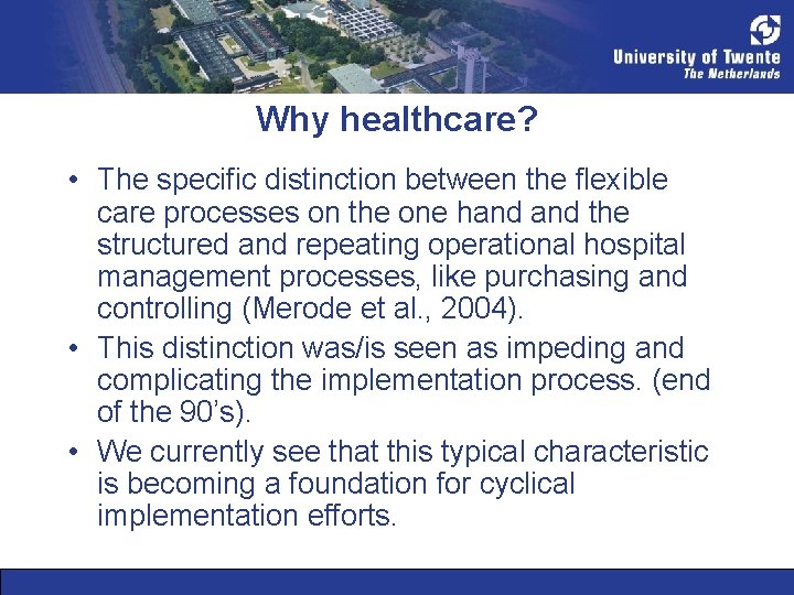 Why healthcare? • The specific distinction between the flexible care processes on the one