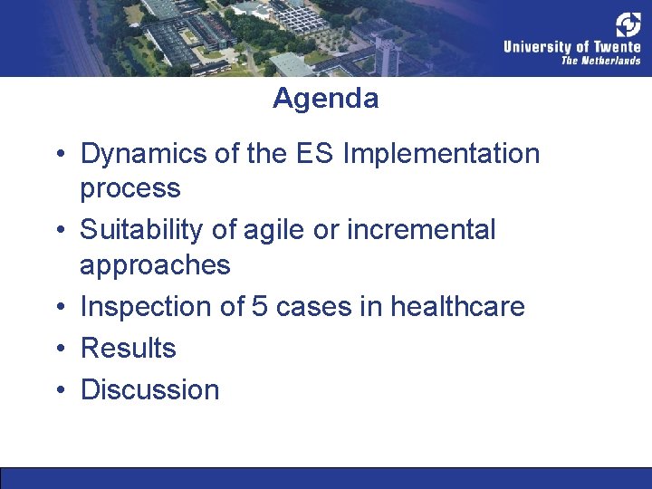 Agenda • Dynamics of the ES Implementation process • Suitability of agile or incremental