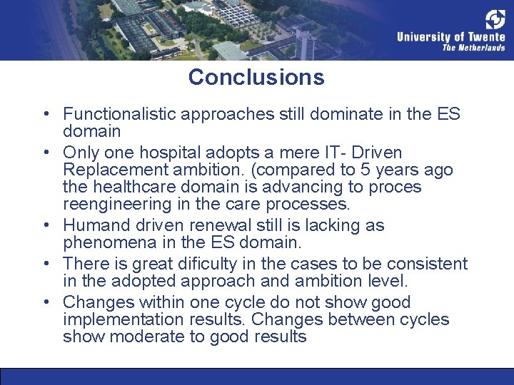 Conclusions • Functionalistic approaches still dominate in the ES domain • Only one hospital