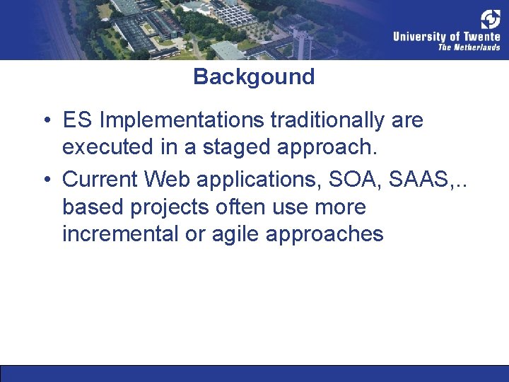 Backgound • ES Implementations traditionally are executed in a staged approach. • Current Web