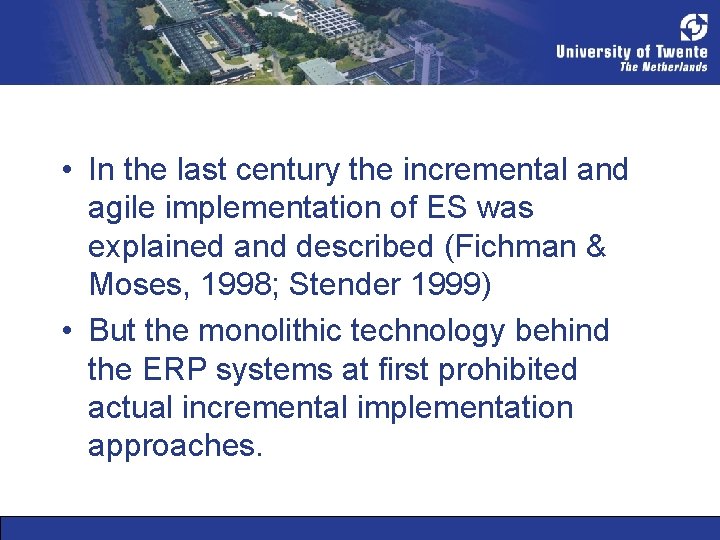  • In the last century the incremental and agile implementation of ES was